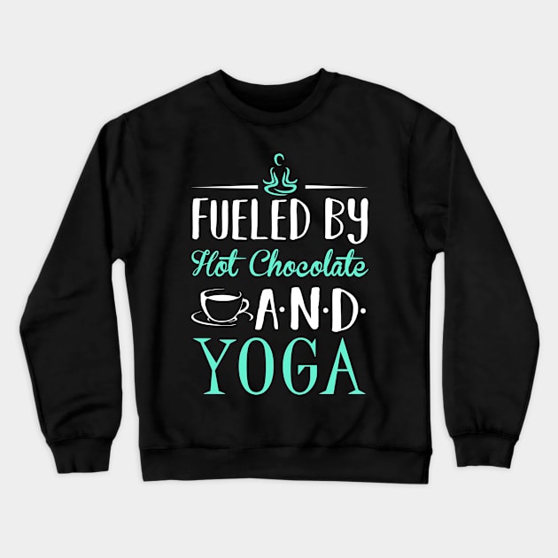 Fueled by Hot Chocolate and Yoga Crewneck Sweatshirt by KsuAnn